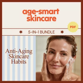 Age-Smart Skincare: 5 Habits for Smoother, Brighter Skin